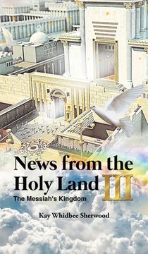 portada News from the Holy Land III: The Messiah's Kingdom (en Inglés)