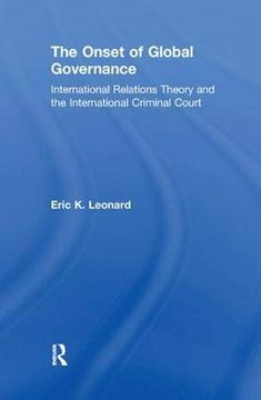 portada The Onset of Global Governance: International Relations Theory and the International Criminal Court 