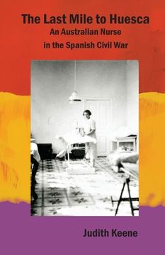 portada The Last Mile to Huesca: An Australian Nurse in the Spanish Civil War (in English)