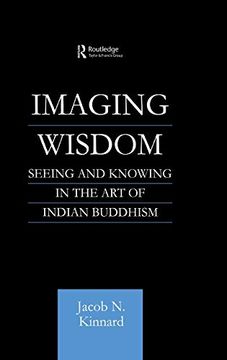 portada Imaging Wisdom: Seeing and Knowing in the art of Indian Buddhism