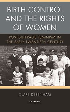 portada Birth Control and the Rights of Women: Post-Suffrage Feminism in the Early Twentieth Century (in English)