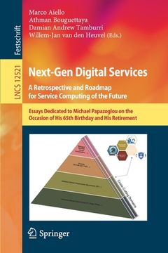 portada Next-Gen Digital Services. a Retrospective and Roadmap for Service Computing of the Future: Essays Dedicated to Michael Papazoglou on the Occasion of