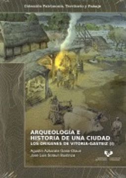 portada Arqueologia e historia de una ciudad - los origenes de Vitoria-gasteiz (2 vols.)