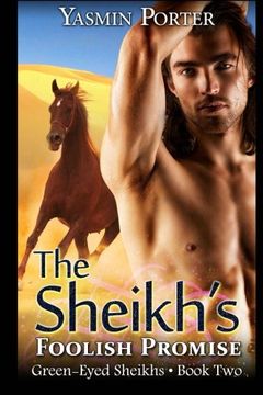 portada The Sheikh's Foolish Promise: The Green-Eyed Sheikhs Book Two (Volume 2)
