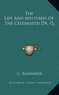 portada the life and mysteries of the celebrated dr. q (en Inglés)