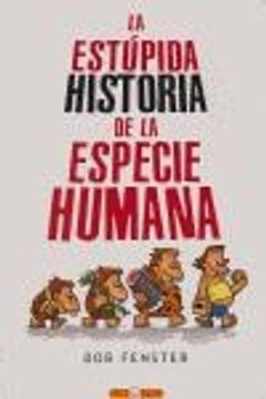 portada Estupida Historia de la Especie Humana (in Spanish)