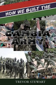 portada How We Built The Gambia Army (en Inglés)