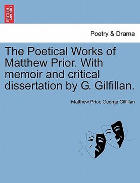 portada the poetical works of matthew prior. with memoir and critical dissertation by g. gilfillan. (in English)