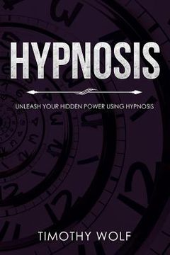 portada Hypnosis: Unleash Your Hidden Power Using Hypnosis (en Inglés)