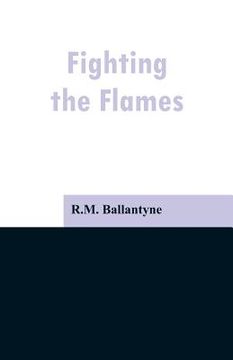 portada Fighting the Flames (en Inglés)