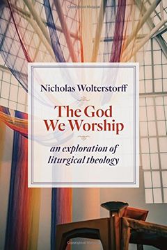 portada The God We Worship: An Exploration of Liturgical Theology (Kantzer Lectures in Revealed Theology (KLRT)) (en Inglés)