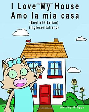 portada I Love my House - Amo la mia casa: English / Italian - Inglese / Italiano - Dual Language (Bilingual books for Kids)