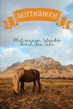 portada Reittagebuch: Das Reit- und Trainingsbuch zum Ausfüllen für über 200 Reiteinheiten - Mit meinem Isländer durch das Jahr - Jahreskale (en Alemán)
