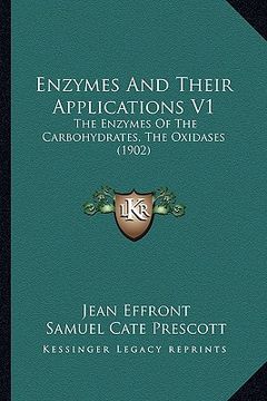 portada enzymes and their applications v1: the enzymes of the carbohydrates, the oxidases (1902) (en Inglés)