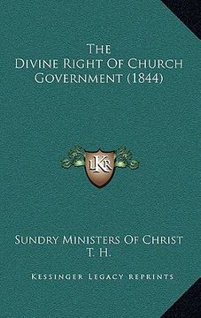portada the divine right of church government (1844) (en Inglés)