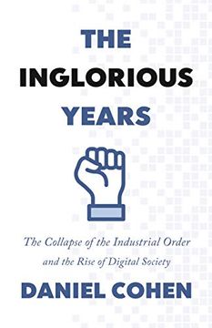 portada The Inglorious Years: The Collapse of the Industrial Order and the Rise of Digital Society (in English)