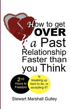 portada how to get over a past relationship faster than you think (en Inglés)