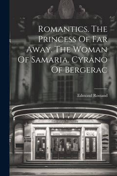 portada Romantics. The Princess Of Far Away. The Woman Of Samaria. Cyrano Of Bergerac