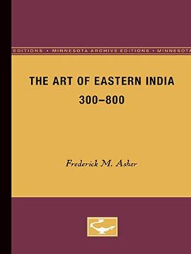 portada The art of Eastern India, 300-800 (Minnesota Archive Editions) (en Inglés)