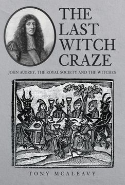 portada The Last Witch Craze: John Aubrey, the Royal Society and the Witches (en Inglés)