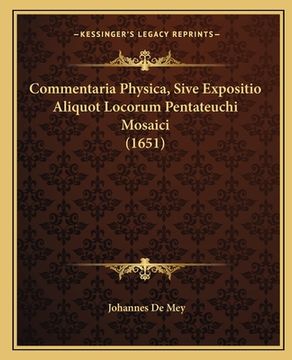 portada Commentaria Physica, Sive Expositio Aliquot Locorum Pentateuchi Mosaici (1651) (en Latin)