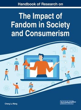 portada Handbook of Research on the Impact of Fandom in Society and Consumerism (en Inglés)