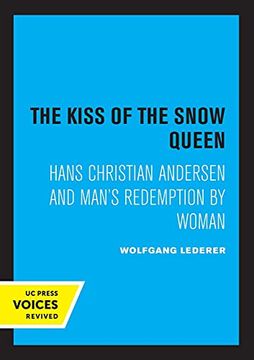 portada The Kiss of the Snow Queen: Hans Christian Andersen and Man'S Redemption by Woman (en Inglés)