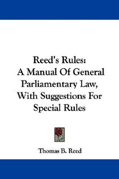 portada reed's rules: a manual of general parliamentary law, with suggestions for special rules (en Inglés)