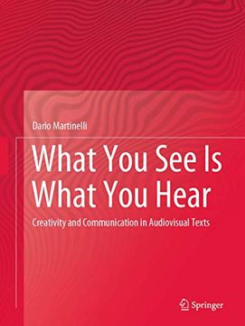 portada What You See Is What You Hear: Creativity and Communication in Audiovisual Texts (en Inglés)