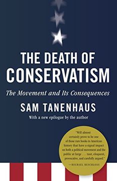 portada The Death of Conservatism: A Movement and its Consequences (en Inglés)