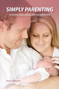 portada Simply Parenting: Choices, Challenges and Celebrations (en Inglés)
