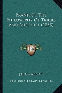 portada prank or the philosophy of tricks and mischief (1855) (en Inglés)