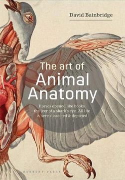 portada The art of Animal Anatomy: All Life is Here, Dissected and Depicted (in English)