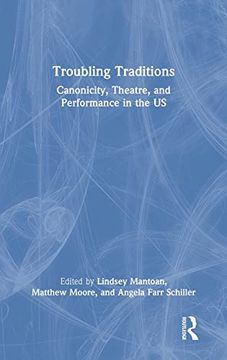 portada Troubling Traditions: Canonicity, Theatre, and Performance in the us (en Inglés)