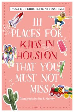 portada 111 Places for Kids in Houston That you Must not Miss (en Inglés)