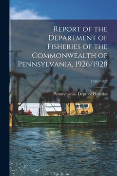 portada Report of the Department of Fisheries of the Commonwealth of Pennsylvania, 1926/1928; 1926/1928