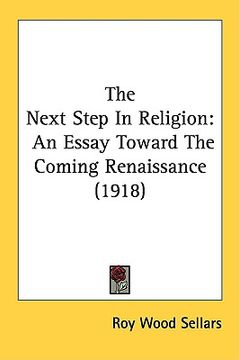 portada the next step in religion: an essay toward the coming renaissance (1918) (en Inglés)