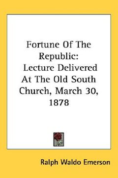 portada fortune of the republic: lecture delivered at the old south church, march 30, 1878 (in English)