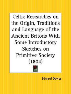 portada celtic researches on the origin, traditions and language of the ancient britons with some introductory sketches on primitive society (en Inglés)
