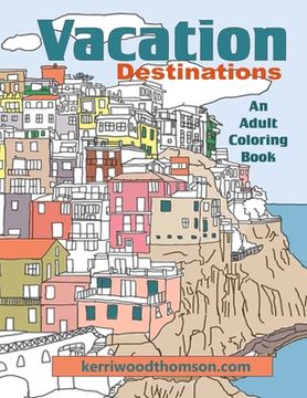 portada Vacation Destinations: An Adult Coloring Book (en Inglés)