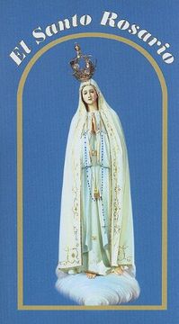 portada El Santo Rosario: Un Tesoro de Oraciones Critianas Inspiradas por Eventos en las Vidas de Jesus y Maria 