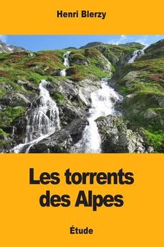 portada Les torrents des Alpes (en Francés)