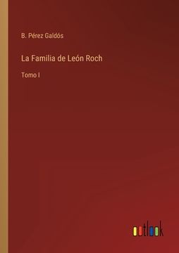 portada La Familia de León Roch: Tomo I (in Spanish)