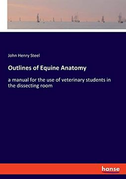 portada Outlines of Equine Anatomy: a manual for the use of veterinary students in the dissecting room (en Inglés)