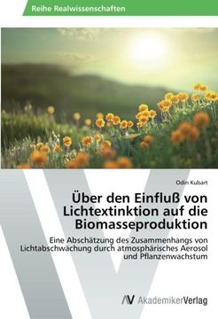 portada Über den Einfluß von Lichtextinktion auf die Biomasseproduktion: Eine Abschätzung des Zusammenhangs von Lichtabschwächung durch atmosphärisches Aerosol und Pflanzenwachstum