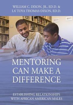 portada Mentoring Can Make A Difference: Establishing Relationships with African American Males (in English)
