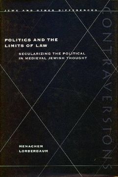portada Politics and the Limits of Law: Secularizing the Political in Medieval Jewish Thought (in English)