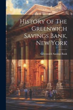 portada History of The Greenwich Savings Bank, New York (in English)