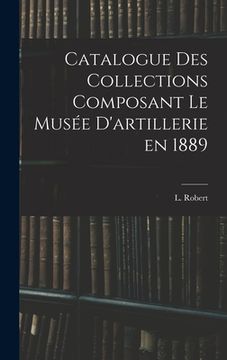portada Catalogue des Collections Composant le Musée D'artillerie en 1889 (in English)