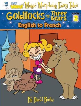 portada GOLDILOCKS AND THE THREE BEARS: English to French, Level 2: Volume 2 (Hey Wordy Magic Morphing Fairy Tales)